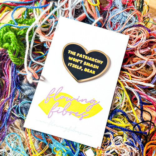 The Patriarchy Won't Smash Itself Enamel Pin