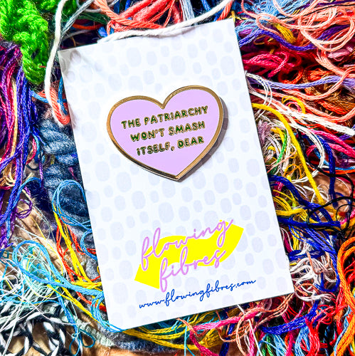 The Patriarchy Won't Smash Itself Enamel Pin