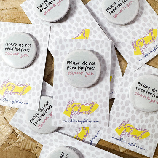 Do Not Feed The Fears Button Badge