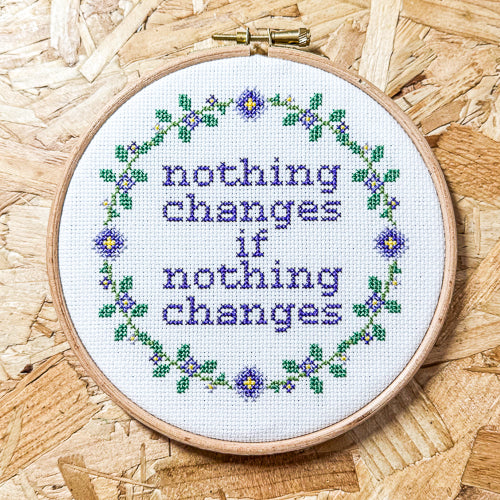 Nothing Changes Cross Stitch Kit